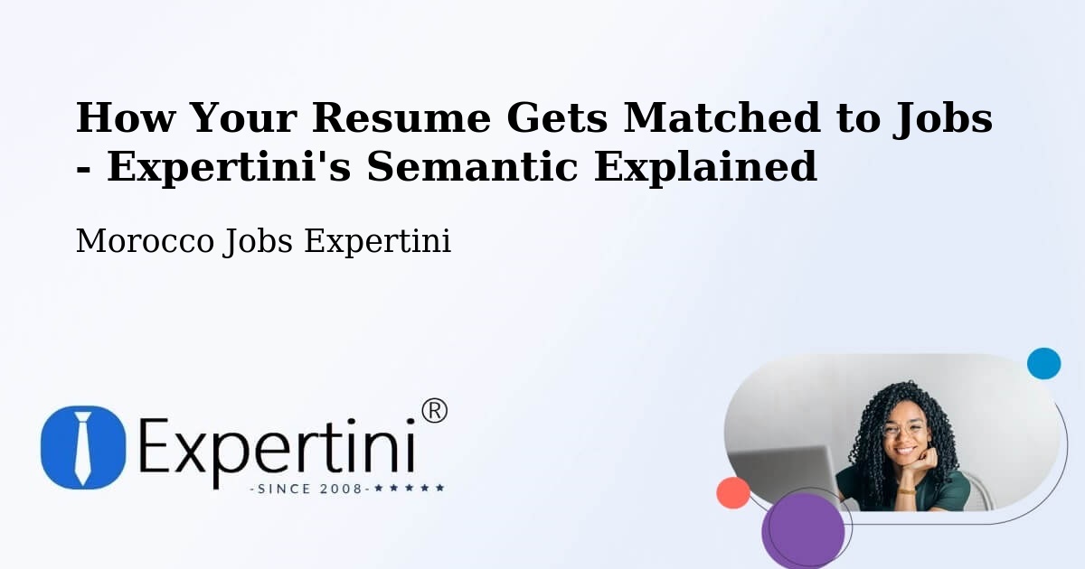 How Your Resume Gets Matched to Jobs - Expertini's Semantic Explained - Morocco Jobs Expertini